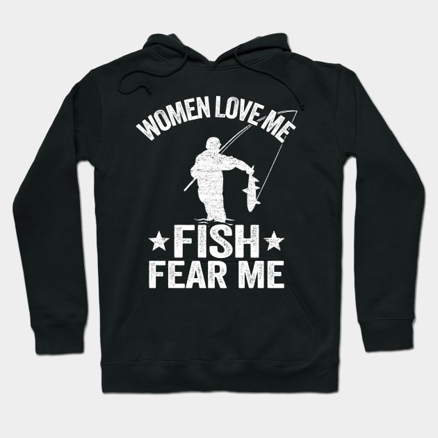 Women Love Me Fish Fear Me Funny Fishing Gift Fisherman Hoodie by Kuehni